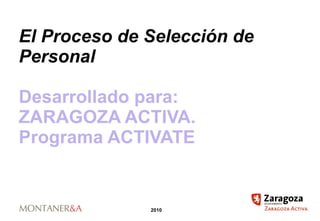 El Proceso de Selección de Personal Desarrollado para: ZARAGOZA ACTIVA. Programa ACTIVATE 