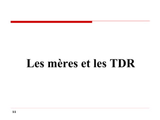 Les mères et les TDR

11

 