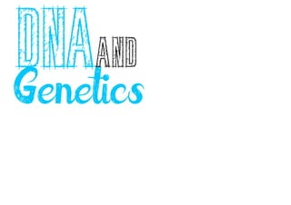 DNAand
Genetics

 
