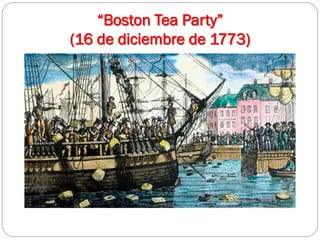 “Boston Tea Party”
(16 de diciembre de 1773)

 
