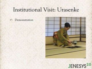 Institutional Visit: Urasenke
Demonstration

 