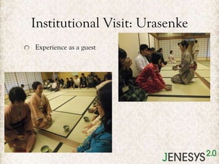 Institutional Visit: Urasenke
Experience as a guest

 