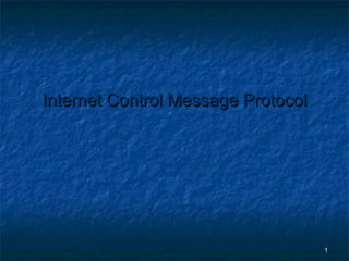 Internet Control Message Protocol

1

 