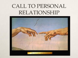 CALL TO PERSONAL
RELATIONSHIP
 