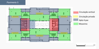 Mezanino
Circulação vertical
Circulação privada
Apto 4 pav
Pavimento 5
 