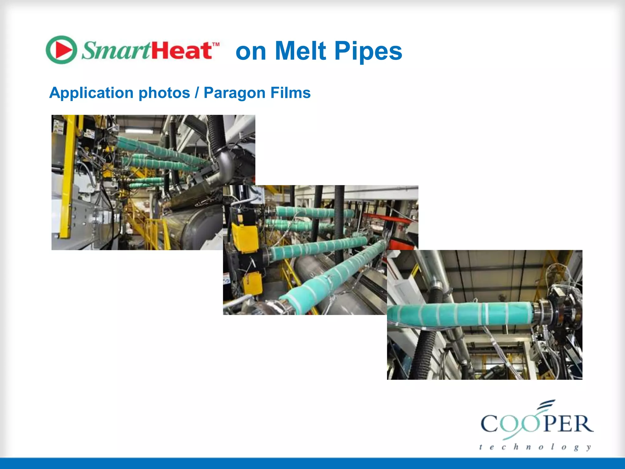 on Melt Pipes
Application photos / Paragon Films
 