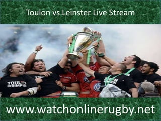 Toulon vs Leinster Live Stream
www.watchonlinerugby.net
 