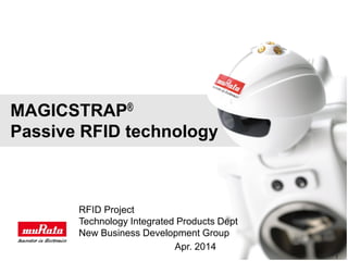 Title 1
MAGICSTRAP®
Passive RFID technology
1
RFID Project
Technology Integrated Products Dept
New Business Development Group
Apr. 2014
 