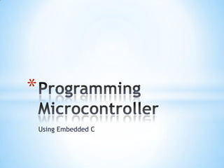 Using Embedded C
*
 
