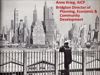 Anne Krieg, AICP
Bridgton Director of
Planning, Economic &
Community
Development
 
