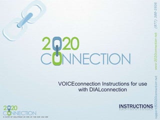 INSTRUCTIONS
VOICEconnection Instructions for use
with DIALconnection
 