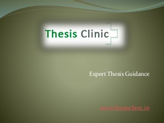 Expert Thesis Guidance
www.thesisclinic.in
 