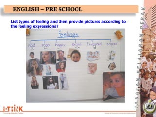 List types of feeling and then provide pictures according to
the feeling expressions?
 