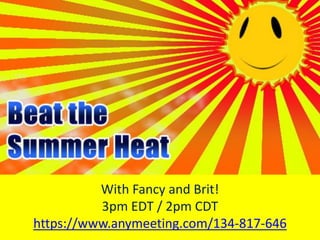 With Fancy and Brit!
3pm EDT / 2pm CDT
https://www.anymeeting.com/134-817-646
 