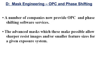 D: Mask Engineering – OPC and Phase Shifting
 