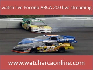 watch live Pocono ARCA 200 live streaming
www.watcharcaonline.com
 