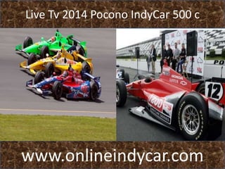 Live Tv 2014 Pocono IndyCar 500 c
www.onlineindycar.com
 