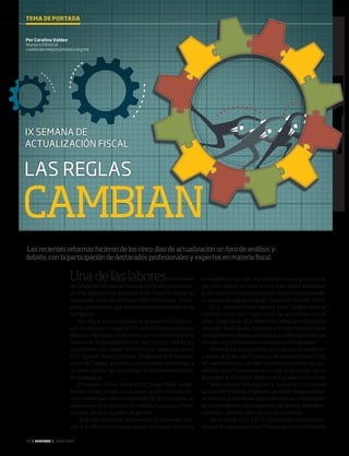 28 ‹ VERITAS › MAYO 2014
LAS REGLAS
CAMBIAN
IX SEMANA DE
ACTUALIZACIÓN FISCAL
Una de laslaboresprimordiales
del Colegio de Contadores Públicos de México es permane-
cer a la vanguardia y actualizar a los Socios en temas de
coyuntura, como las recientes reformas fiscales, hacen-
darias, energéticas, que atañen a los profesionales de la
Contaduría.
Por ello, la Vicepresidencia de Desarrollo y Capacita-
ción Profesional, a cargo del C.P. y P.C.FI. Ricardo Paullada
Nevárez, organizó en colaboración con Comisión Fiscal la IX
Semana de Actualización Fiscal, del 7 al 11 de abril en las
instalaciones del Colegio. El evento fue coordinado por el
C.P.C. Agustín Durán Escamilla, Integrante de la Comisión
Fiscal del Colegio, y contó con transmisión simultánea a
las sedes Centro, Sur y al Colegio de Contadores Públicos
de Guadalajara.
El Contador Durán invitó al C.P.C. Jorge Téllez Guillén,
Presidente del Colegio, a inaugurar el evento. En su dis-
curso señaló que como profesionales de la Contaduría, es
necesario estar actualizado en materia fiscal para ofrecer
un mejor servicio al público en general
“Este año, el tema es relevante por los recientes cam-
bios a la reforma tributaria que se realizaron con fines
recaudatorios; por ello, mantenerse a la vanguardia nos
permitirá ofrecer un mejor servicio a los Socios, esperamos
poder cumplir sus expectativas y objetivos profesionales
en esta semana de aprendizaje”, expresó el Contador Téllez.
El Lic. Juan de la Cruz Higuera Arias, integrante de la
Comisión Fiscal del Colegio, inició las actividades con el
tema Código Fiscal de la Federación, Cláusula antielusión y
Domicilio Fiscal, Buzón Tributario y Secreto Fiscal así como
las implicaciones fiscales y penales por utilizar comprobantes
emitidos por contribuyentes incluidos en la lista negra.
Enfatizó que el propósito de esta cláusula es establecer,
a través de la ley, que el principio de aplicación estricta de
las normas fiscales no debe llevarse al extremo de con-
vertirlo en un formalismo en el cual, si se cumple con la
literalidad de los textos, se proceda a ignorar la sustancia.
Sobre el Buzón Tributario, el Lic. Juan de la Cruz comentó
que por medio de este se deberán presentar obligatoriamen-
te todas las promociones, solicitudes, avisos, cumplimiento
de requerimientos e incluso el medio de defensa fiscal admi-
nistrativo, conocido como recurso de revocación.
Por su parte, el L.C. y P.C.FI. Eduardo Marroquín Pineda,
Gerente de Impuestos en PwC México, abordó Comprobantes
Por Carolina Valdez
Asesora Editorial
cvaldez@colegiocpmexico.org.mx
Las recientes reformas hicieron de los cinco días de actualización un foro de análisis y
debate, con la participación de destacados profesionales y expertos en materia fiscal.
TEMA DE PORTADA
28-30 CoverStory.indd 28 4/15/14 2:13 PM
 