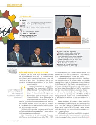 30 ‹ VERITAS › MAYO 2014
2
sedes y el Colegio de
Contadores Públicos
de Guadalajara
tuvieron transmisión
simultánea.
Los C.P.C. y P.C.FI. José
García y Pablo Cer-
vantes expusieron
en el tercer día de
actividades.
Código Fiscal de la Federación
Cláusula antielusión y Domicilio Fiscal
Buzón Tributario y Secreto Fiscal, así
como las implicaciones fiscales y penales
por utilizar comprobantes emitidos por
contribuyentes incluidos en la lista negra.
Enajenación de acciones en la
Bolsa Mexicana de Valores
Régimen de Incorporación Fiscal;
tratamiento en el ISR, IVA e IEPS
BOSQUES
C.P.C. y P.C.FI. Alberto Gabriel Cárdenas González
C.P.C. y P.C.FI. Agustín Durán Escamilla
CENTRO
L.C.C. y P.C.FI. Rodrigo Adrián Ramírez Venegas
SUR
C.P.C. Ana Lilia Pérez Serrano
COLEGIO DE CONTADORES
PÚBLICOS DE GUADALAJARA
L.C.C. Miguel Cedeño
TEMAS DESTACADOS
COORDINADORES
MÁS ANÁLISIS Y ACTUALIZACIÓN
El miércoles 9 de abril, tercer día de actividades, destaca-
ron las participaciones de los C.P.C. y P.C.FI. Pedro Solís Cá-
mara Jiménez Canet, integrante de la Comisión Fiscal; José
Fausto Héctor García Juárez y el L.C. y P.C.FI. Pablo Cervan-
tes García, Socio y Gerente de Impuestos en PwC México,
respectivamente.
La ponencia que abrió fue Régimen de In-
corporación Fiscal; tratamiento en el ISR, IVA e
IEPS, del Contador Pedro Solís Cámara. En ella
recalcó que se trata de un régimen transito-
rio, con un tratamiento especial a los contri-
buyentes que opten por el régimen durante
10 años. El fiscalista señaló que en lugar de
establecer este nuevo impuesto, se debió
tomar la oportunidad histórica para simplificar el esque-
ma tributario mexicano con una tasa única del Impuesto
al Valor Agregado (IVA) y evitar así todas las distorsiones
que existen en torno al mismo.
Posteriormente, el Contador José Fausto García introdu-
jo a los presentes en la Consolidación Fiscal y nuevo régimen
opcional para grupos de sociedades.
Para el penúltimo día de la IX Semana de Actualiza-
ción Fiscal, se contó con la presencia de los C.P.C. y P.C.FI.
Guillermo Leopoldo Uribe Garibay, Socio en Deloitte; Raúl
Morales Medrano, Socio en Chevez, Ruiz, Zamarripa y Cía,
y el Lic. Raúl Bolaños Vital, Socio en PwC México.
Combate a la erosión de la Base Tributaria y Transferen-
cia de Utilidades (BEPS) fue la ponencia que abrió el panel
de especialistas, con la participación del Contador Guillermo
Uribe. Después el C.P. Raúl Morales guió a los asistentes por
el tema de la Enajenación de acciones en la Bolsa Mexicana
de Valores y, por último, el Lic. Raúl Bolaños expuso Otros
cambios Relevantes en el régimen de personas Físicas.
El cierre de actividades fue el viernes 11 de abril, día en
que se contó con la participación de los C.P.C. y PC.FI. Joel
Ortega Jonguitud, Director Fiscal de Walmart de México,
y Manuel Baltazar Mancilla, Socio de Baltazar Mancilla y
Cía, S.C.
Durante la ponencia del Contador Ortega se trataron los
principales aspectos de las recientes reformas fiscales para
2014, tanto en el IVA como en el Impuesto Especial Sobre
Producción y Servicios (IEPS). El Contador Manuel Baltazar
cerró la semana de actividades con el tema Regulación con-
tra el Lavado de Dinero.
Al finalizar la ponencia recomendó insistir con la auto-
ridad respecto a dudas y cuestionamientos, para obtener
una respuesta particular y no caer en incumplimientos.
TEMA DE PORTADA
El C.P.C. y P.C.FI.
Pedro Solís
abordó el tema
El Régimen de
Incorporación
Fiscal.
28-30 CoverStory.indd 30 4/15/14 2:19 PM
 