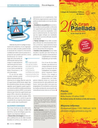 38 ‹ VERITAS › MAYO 2014
>Este artículo es una reseña del original
titulado “Social Networking at Work is a
Major Risk with Large Costs”, publicado
en la revista Strategic Finance, diciembre
de 2013.
Traducción original para Veritas, del Cole-
gio de Contadores Públicos de México, por
Pilar Vidal.
AUTOR ORIGINAL: Curtis C. Verschoor
(curtisverschoor@sbcglobal.net.es) Pro-
fesor Emérito Investigador Ledger & Quill,
Escuela de Contabilidad y MIS, y Asociado
Principal de Investigación Wicklander ho-
norario en el Instituto de Negocios y Ética
Profesional, ambos cargos en la Universi-
dad De Paul, Chicago.
Además de poner en peligro la repu-
tación de la empresa, el uso inapropia-
do de las redes sociales puede brindar
la tentación de compartir información
confidencial sobre nuevos productos u
proyectos que puedan permitir a otros
beneficiarse en forma
ilegal del intercambio de
información interna. Este
riesgo es especialmente
relevante para los Conta-
dores, que tienen acceso
a una vasta cantidad de
datos financieros y de
otra naturaleza.
El uso de las redes
sociales también puede
alterar la presentación de
informes en el trabajo. Más de cuatro de
10 supervisores (42%) tienen algún tipo
de conexión en línea, tal como un amigo o
seguidor, que es alguien a quien supervi-
san. Entre los ASN, la incidencia de dichas
conexiones se eleva a 60%. La encuesta
observa que “entre los supervisores que
pasan 10% o más de su día laboral ocu-
pados en usar las redes sociales, 84%
señala que toma en cuenta lo que los
receptores de sus reportes directos pen-
sarán cuando vean la publicación”.
ALGUNOS CONSEJOS
Para hacer frente al uso de redes socia-
les en el lugar de trabajo, la NBES-SN
identifica varias estrategias para ma-
nejarlo. Las empresas deberán:
	 Desarrollar estrategias de base am-
plia y políticas de uso de redes sociales
basadas en la ética y los valores, y no
únicamente en el cumplimiento. Solo
32% de las organizaciones reporta tener
políticas relacionadas con el uso de redes
sociales.
	 Establecer una política de uso de re-
des sociales lo antes posible, y reforzarla
con capacitación para reducir los riesgos
éticos tanto para los empleados como
para la administración. Es importante
que las reglas reflejen las realidades
actuales del uso de la difusión durante
el día laboral.
	 Tomar ventaja de las redes sociales
para reforzar las comunicaciones inter-
nas y externas, especialmente hacer
participar a los empleados para fortale-
cer la cultura ética de la empresa.
	 Invitar a los usuarios de las redes
sociales a ayudar para dar forma a la
política de uso y apoyar al área de ética/
cumplimiento a contratar
empleados por ese medio.
Con el uso de las redes
sociales, que ahora es un
comportamiento normal
para la mayoría de los
trabajadores, los emplea-
dores requieren hacer
frente a los riesgos y
oportunidades que esto
proporciona. Los traba-
jadores deberán tomar en cuenta las
consecuencias de cada publicación que
hacen, tanto para ellos como para sus
empleadores. El crecimiento continuo de
los medios sociales de comunicación solo
intensificará estos retos en el futuro.
Elinapropiado
uso de las redes
sociales conduce
a compartir
información
confidencial sobre
nuevos productos
u otros proyectos.
EXTENSIÓN DEL EJERCICIO PROFESIONAL Ética de Negocios
36-38 Networking_trad.indd 38 4/15/14 1:29 PM
 
