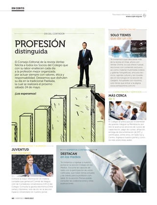 48 ‹ VERITAS › MAYO 2013
EN CORTO
CAPACITACIÓN Y SERVICIOS
EXPERTOS CONTABLES
VERITAS ONLINE
Para mayor información, visita el portal
www.ccpm.org.mx
DÍA DEL CONTADOR
ENTRE LETRAS Y NÚMEROS
MÁS CERCA
de ti
JUVENTUD
con iniciativa
El Colegio se preocupa por el bienestar
de quienes integran la Membrecía, por
ello te acerca los servicios de cursos de
capacitación, pago de cuotas, afiliación,
entrega de documentación de EPC y
certificados, entre otros, en Sede Sur y
Centro. Ingresa a nuestro portal y cono-
ce más sobre estas sedes.
Conoce la mejor información en materia
contable que genera el Comité de Integra-
ción de Contadores Universitarios (CICU) del
Colegio. Consulta la gaceta electrónica Entre
Letras y Números, solo da clic en la sección
Espacio Universitario en nuestro portal.
Te invitamos a ingresar a nuestro
portal en la sección Colegio en los
Medios. Escucha las cápsulas de
radio con la participación de voces
calificadas, que tratan temas actuales
y de interés para la profesión con-
table. En la sección Prensa podrás
consultar las colaboraciones y otras
publicaciones.
DESTACAN
en los medios
PROFESIÓN
distinguida
SOLO TIENES
que dar un clic
Te invitamos a que descubras más
de la revista en línea, ahora con
Veritas Online, la cual ofrece nuevas
secciones con contenido exclusivo,
así como material multimedia (videos
y galerías fotográficas), artículos téc-
nicos, agenda cultural y las noveda-
des en tecnología en la sección de
Gadgets. Actualízate con nosotros;
solo tienes que entrar a la página
www.veritasonline.com.mx
El Consejo Editorial de la revista Veritas
felicita a todos los Socios del Colegio que
con su labor enaltecen cada día
a la profesión mejor organizada,
por actuar siempre con valores, ética y
responsabilidad. Deseamos que disfruten
su día en la tradicional Paellada,
la cual se realizará el próximo
sábado 24 de mayo.
¡Los esperamos!
48 En Corto.indd 48 4/15/14 1:46 PM
 