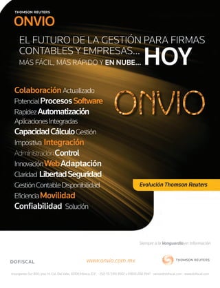 Insurgentes Sur 800, piso 14, Col. Del Valle, 03100 México, D.F. - (52) 55 5351 9502 y 01800 200 3947 - ventas@doﬁscal.com - www.doﬁscal.com
Siempre a la Vanguardia en Información
www.onvio.com.mx
Sin título-1 4 4/15/14 10:47 AM
 