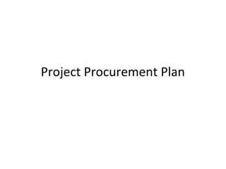 Project Procurement Plan 
 