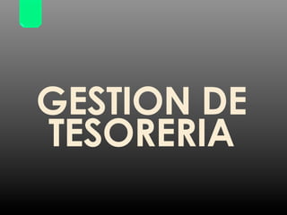 GESTION DE 
TESORERIA 
 