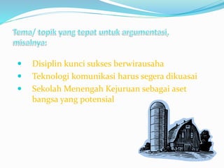  Disiplin kunci sukses berwirausaha
 Teknologi komunikasi harus segera dikuasai
 Sekolah Menengah Kejuruan sebagai aset
bangsa yang potensial
 