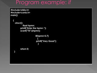 #include<stdio.h> 
#include<conio.h> 
main() 
{ 
clrscr(); 
float hpmn; 
printf("Enter the hpmn :"); 
scanf("%f",&hpmn); 
if(hpmn>3.7) 
{ 
printf("Very Good"); 
} 
return 0; 
} 
 