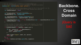 Backbone. 
Cross 
Domain 
jQuery is 
bad 
 