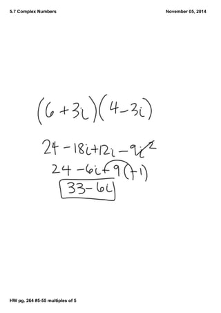 5.7 Complex Numbers
HW pg. 264 #555
multiples of 5
November 05, 2014
