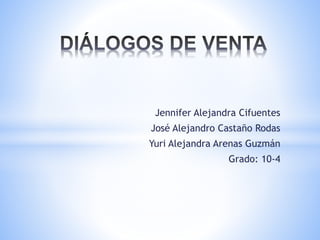 Jennifer Alejandra Cifuentes 
José Alejandro Castaño Rodas 
Yuri Alejandra Arenas Guzmán 
Grado: 10-4 
 