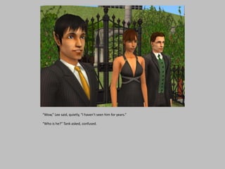 “Wow,” Lee said, quietly, “I haven’t seen him for years.”
“Who is he?” Tank asked, confused.
 