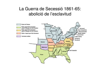 La Guerra de Secessió 1861-65: 
abolició de l’esclavitud 
 