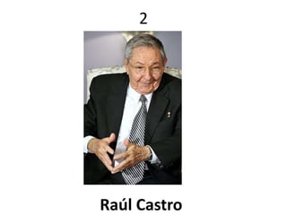 2 
Raúl Castro 
 