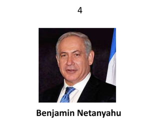 4 
Benjamin Netanyahu 
 