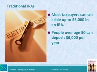 Traditional IRAs 
" Most 
taxpayers 
can 
set 
aside 
up 
to 
$5,000 
in 
an 
IRA. 
" People 
over 
age 
50 
can 
deposit ...