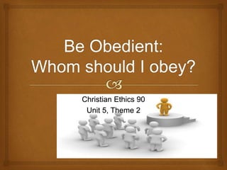 Christian Ethics 90 
Unit 5, Theme 2 
 