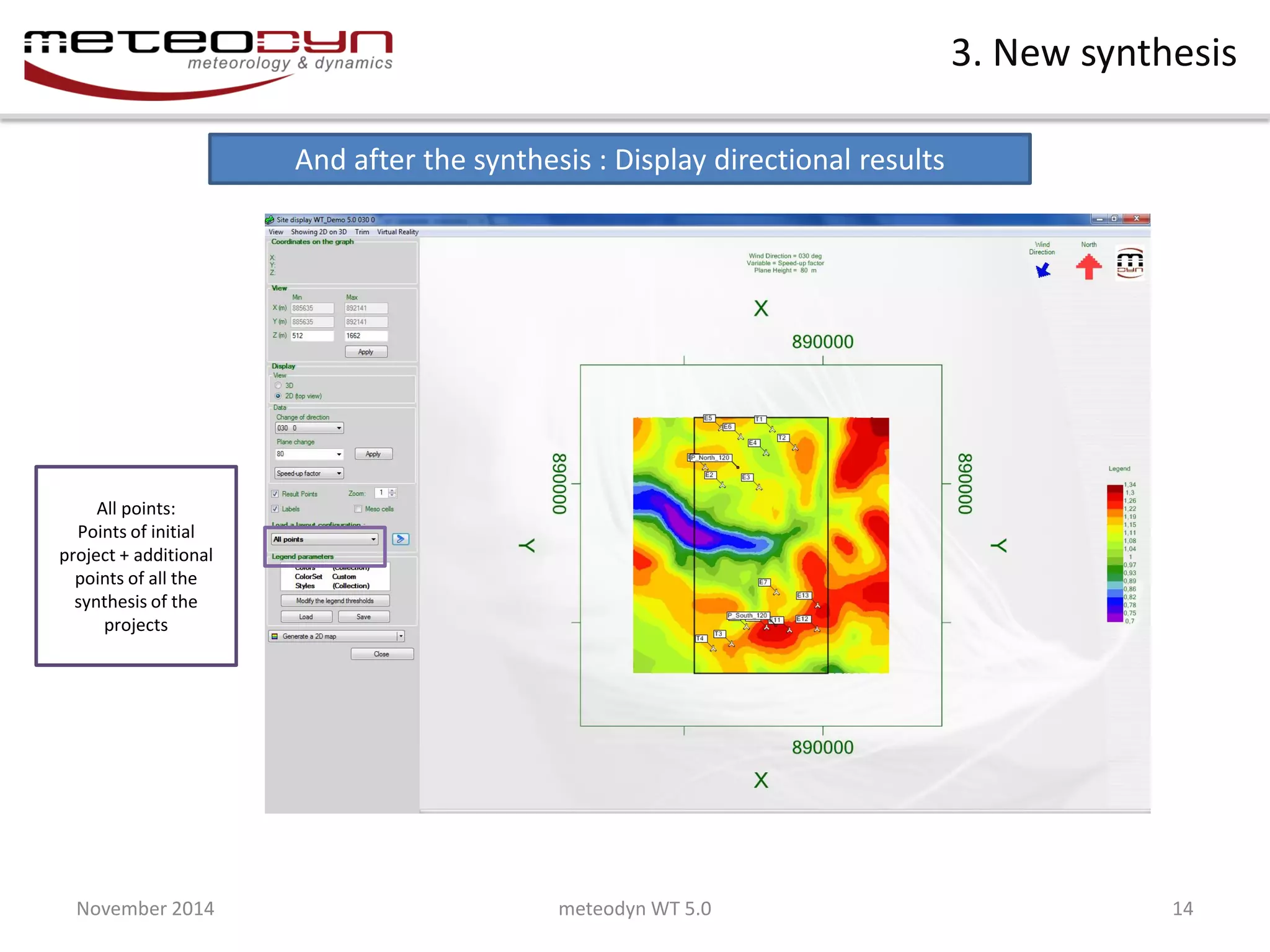 November 2014 
meteodyn WT 5.0 
14 
3. New synthesis 
And after the synthesis : Display directional results 
All points: 
Points of initial project + additional points of all the synthesis of the projects  