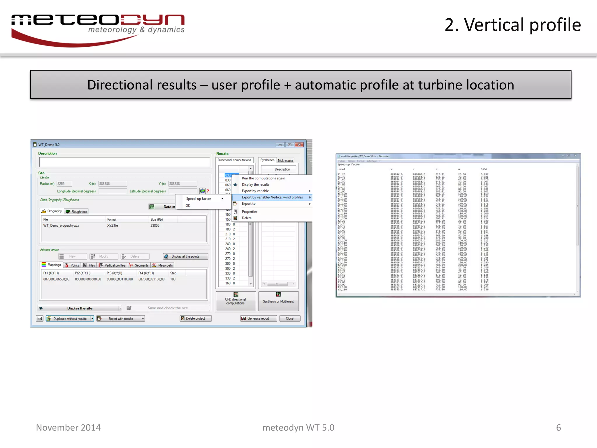 November 2014 
meteodyn WT 5.0 
6 
2. Vertical profile 
Directional results – user profile + automatic profile at turbine location  
