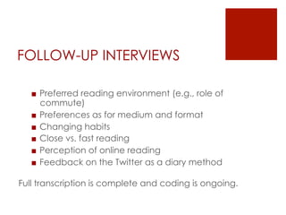■  Preferred reading environment (e.g., role of
commute)
■  Preferences as for medium and format
■  Changing habits
■  Clo...