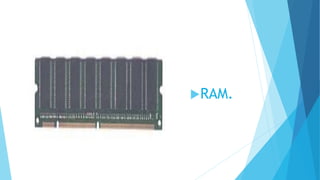 RAM.
 