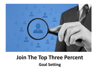 Join The Top Three Percent
Goal Setting
 