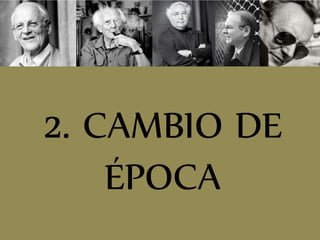 2. CAMBIO DE
ÉPOCA
 