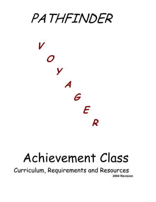 PATHFINDER
V
O
Y
A
G
E
R
Achievement Class
Curriculum, Requirements and Resources
2004 Revision
 