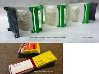 © burtonwood & holmes, Orihon (3DP Accordion Book) http://www.flickr.com/ CC-BY-NC-SA 2.0
Source: http://www.3ders.org/
 