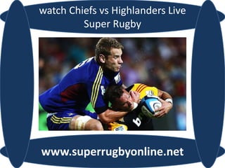 watch Chiefs vs Highlanders Live
Super Rugby
www.superrugbyonline.net
 