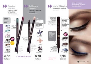 À PROVA DE ÁGUA!
Brilhante
como...
LÁPIS DE OLHOS COM
DIAMANTE
diamond eye pencil
Preciso
como...
LÁPIS DE OLHOS
AUTOMÁTICO
automatic eye pencil
LONG-LASTING EFFECT
Linha Clássica
DELINEADOR LÍQUIDO
liquid eyeliner
6,50
2096,77EUR/100g
EUR/ 0,31 g
8,30
2441,17EUR/100g
EUR/ 0,34 g
9,90
900,00EUR/100ml
EUR/ 1,1 ml
Strong Graphite
FM | kr03
Frozen Grey
FM | kr04
Malachite Green
FM | kr06
Deep Maroon
FM | kr02
Icy Amethyst
FM | kr07
Decadence Black
FM | kr01
Dark Blue
FM | kr05
Crystal Black
FM | kr11
Lucid Pink
FM | kr13
Astral Blue
FM | kr12
Com um
cómodo
afiador na
ponta.
Realça
lindamente
o contorno
do olho
e cria um
aspeto
expressivo.
Com um
afiador
incorporado e
uma esponja
para esfumar
as linhas.
Uma cobertura
excelente
e um efeito
de longa-
duração desde
a primeira
aplicação.
Perfeito para
uma noite de
glamour e
maquilhagem
de smoky
eyes.
Desenha
com
precisão
as linhas
grossas e
finas.
As partículas
brilhantes
dão brilho
ao olhar.
Uma linha bem
definida dá um
caráter único
a qualquer
maquilhagem. Abre
o olho, aumenta a
cor da iris e torna a
linha das pestanas
mais densa.
A ponta
perfeitamente
contornada
garante uma
aplicação
perfeita e fácil.
Navy Blue
FM | el03
Classic Brown
FM | el04
Carbon Black
FM | el02
Guarde na posição
vertical com a ponta
para baixo!
Uma forma de
maquilhar os olhos
com rapidez.
TOPTOP
1010
TOPTOP
1010
OsprodutosFMGROUPsãoprodutosoriginaisdaFMGROUPWORLD
26
 