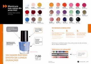 Divirta-se e combine cores. Uma unha numa cor de contraste
dá um efeito interessante!
OS NOSSOS CONSELHOS!
SECAGEM RÁPIDA!
EFEITO DE LONGA
DURAÇÃO!
Manicure
nas cores do
arco íris!
Verniz para unhas
nail lacquer
Antes de aplicar um verniz
com uma cor intensa,
use o Endurecedor de
Unhas com Diamante ou um
condicionador (p. 56-57).
1.
Para aumentar a
duração do verniz,
aplique na unha
pintada e sem gordura.
2.
Use o top coat para
dar às suas unhas
um aspeto mate ou um
brilho espelhado.
3.
White Lily
FM | n035
Black Rose
FM | n034
Golden Saffron
FM | n033
Fresh Carrot
FM | n030
Wild Orchid
FM | n031
Taupe Brown
FM | n032
Lavender Field
FM | n013
Pale Fuchsia
FM | n002
Sweet Latte*
FM | n004
Olive Green
FM | n012
Pure Natural
FM | n001
Sunrise Pink*
FM | n005
Papaya
FM | n018
Dark Jade
FM | n011
Warm Coral
FM | n009
Catty Grey*
FM | n007
Fresh Mint
FM | n019
Frappe
FM | n015
Deep Scarlet
FM | n010
Denim Shine*
FM | n006
Ruby Wine
FM | n016
Hot Red
FM | n003
Apricot
FM | n021
Cornflower
FM | n022
Lilac
FM | n023
Golden Pearl*
FM | n020
Selecione a cor adequada!
Utilize o prático
mostruário de
vernizes.
7,00
70,00EUR/100ml
EUR/ 10 ml
A textura
cremosa
previne que se
manche.
Um pincel ideal
facilita uma aplicação
precisa.
Agitar antes de usar.
**
** **
** **
**
*Cor de pérola
**Até à rotura de stock.
Ingredientes ativos:
cálcio, queratina e as
vitaminas A e E
dão um cuidado ótimo.
Profundidade
da cor e brilho
intenso.
OsprodutosFMGROUPsãoprodutosoriginaisdaFMGROUPWORLD
5352
 